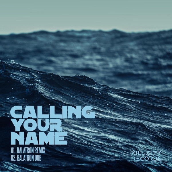 Calling Your Name (Balatron Remixes) - Single