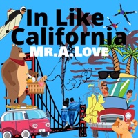 In Like California (feat. Apollo V) - Single - Mr.A.Love