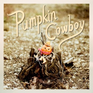 Pumpkin Cowboy - Single