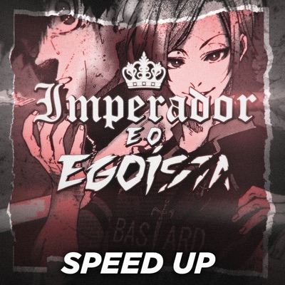 Imperador e o Egoísta (Speed Up) - Single