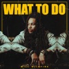 What To Do - Single