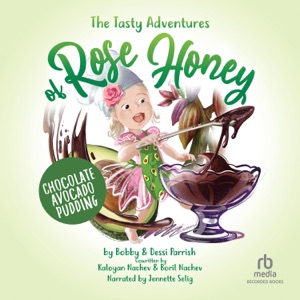 The Tasty Adventures of Rose Honey : Chocolate Avocado Pudding(Tasty Adventures of Rose Honey)