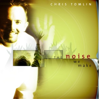 Chris Tomlin The Noise We Make 