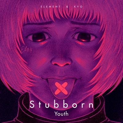 Stubborn Youth - Element & Kyo