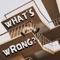 What's Wrong? - Hayters Hill lyrics