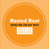 Rusted Root - Send Me On My Way artwork