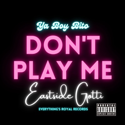 Don't Play Me (feat. Ya Boy Bito) - Single