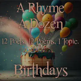 A Rhyme A Dozen - 12 Poets, 12 Poems, 1 Topic ― Birthdays: 12 Poets, 12 Poems, 1 Topic