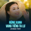 Rừng Xanh Vang Tiếng Ta Lư - Lê Ngọc Thúy