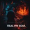 Heal My Soul - Raphael Xikwembu lyrics