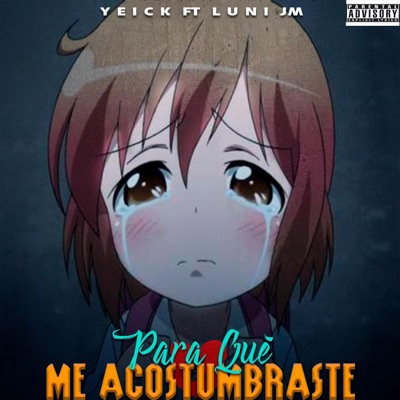 PARA QUE ME ACOSTUMBRASTE (feat. LUNI JM) - Single