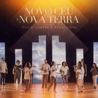 Novo Céu e Nova Terra - Single - Daniel Lüdtke & Vocal Livre