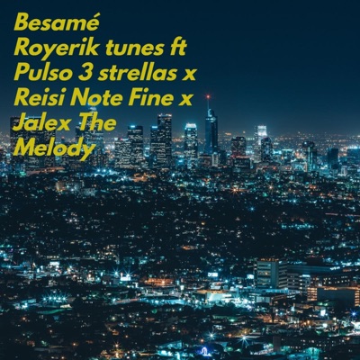 Besamé (feat. Pulso 3 strellas, Reisi Note Fine & Jalex The Melody) - Single