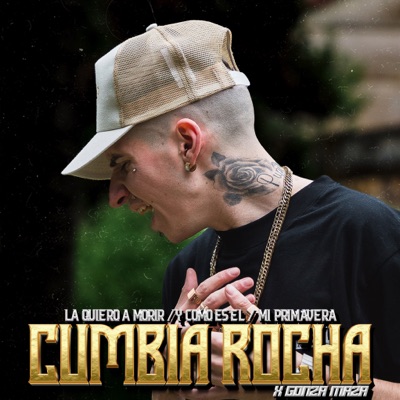 Cumbia Rocha - La Quiero a Morir / Y Como Es el / Mi Primavera - Single