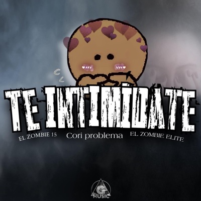 TE INTIMIDATE (feat. CORI PROBLEMA & El Zombie Elite) - Single