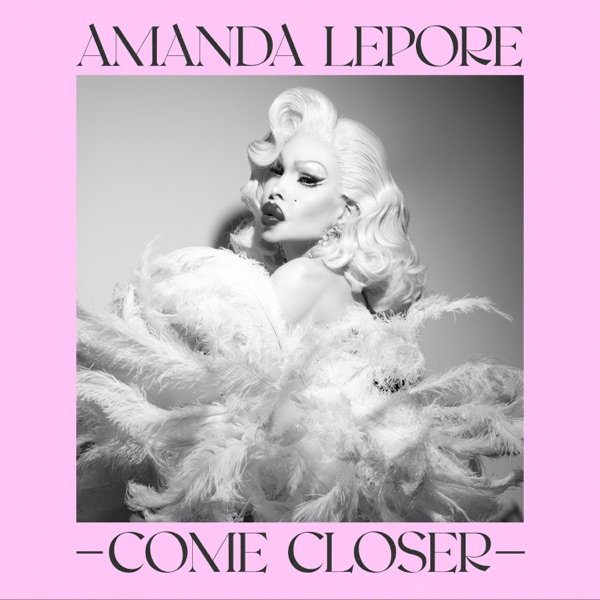 COME CLOSER - Single