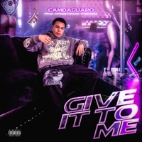 Give It To Me - Single - CamDaGuapo, MixedByCrook & Drumma