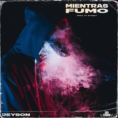 Jeyson, Wybeat & El Lobby Inc - Mientras Fumo