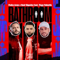 Bathroom (feat. Tiago Valentin) - Single - Pedro Arms & Raul Siqueira
