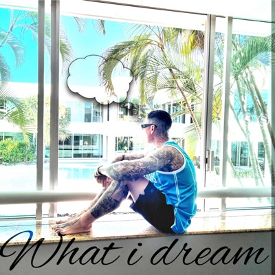 What I Dream - Single