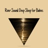 River Sound Deep Sleep for Babies