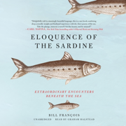 Eloquence of the Sardine: Extraordinary Encounters beneath the Sea