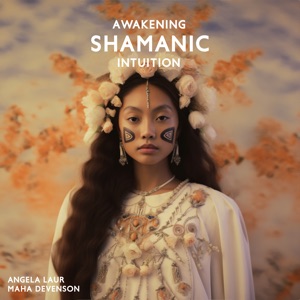 Awakening Shamanic Intuition