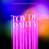 Toy De Party - Single