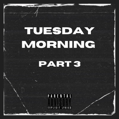 TUESDAY MORNING, Pt. 3 - Single