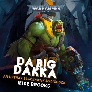 Da Big Dakka: Warhammer 40,000 (Unabridged)