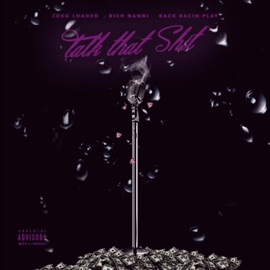 Talk That Shit (feat. Rich Nanni & RackRacinPlay) Loso Loaded