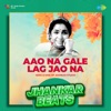 Aao Na Gale Lag Jao Na (Jhankar Beats) - Single