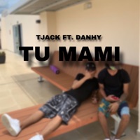 Tu Mami (feat. Danhy) - Single - Tjack