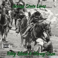 Across State Lines (feat. Chewy sosa) - EP - Riley Blood