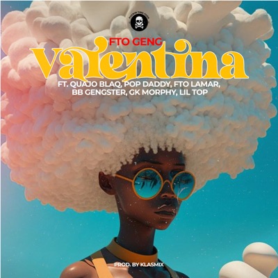 Valentina (feat. Quajo Blaq, Pop Daddy, FTO Lamar, BB Gengster, GK Morphy & Lil Top) - Single