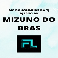 Mizuno do Bras - Single - MC DOUGLIINHAS DA TJ & Dj Iago DK