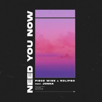 Need You Now - Single - Piece Wise, Rolipso & Jonna