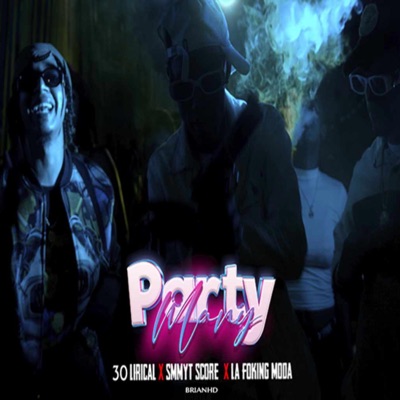Party Mary (feat. Smmyt Score, 30Lirical & La Foking Moda) - Single
