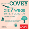 Die 7 Wege zur Effektivität - Kompaktausgabe: Prinzipien für ein glückliches und erfülltes Privatleben. Mit persönlichen Anekdoten von Sean Covey - Stephen R. Covey