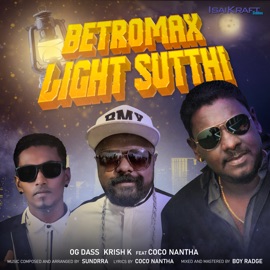 Betromax Light Sutthi OG Dass, Krish K & Coco Nantha