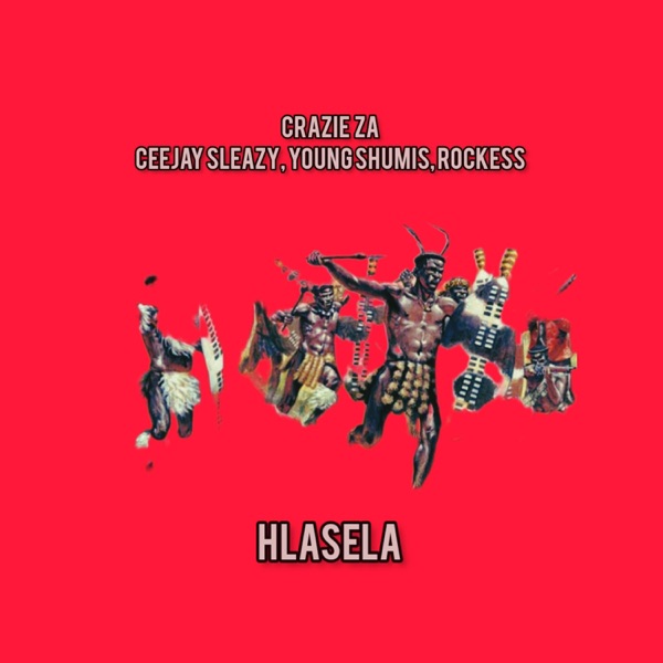 Hlasela (feat. CeeJay Sleazy, Young Shumis & Rockess)