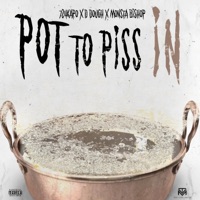 Pot 2 Piss In (feat. D-Dough & Monsta Bishop) - Single - 724kapo