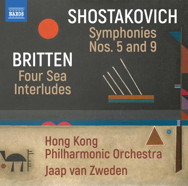 Shostakovich: Symphonies Nos. 5 & 9 - Britten: Four Sea Interludes from Peter Grimes