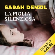 La figlia silenziosa - Sarah A. Denzil