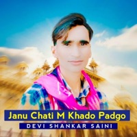 Janu Chati M Khado Padgo (feat. Shankar Bidhudi) - Single - Devi Shankar Saini