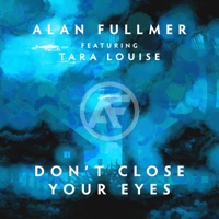 Don't Close Your Eyes (feat. Tara Louise) - Single - Alan Fullmer