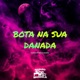Bota na Sua Danada Single