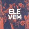 Ele Vem