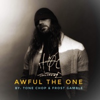 Awful the One - Single - Tone Chop & Frost Gamble