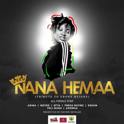 Nana Hemaa (feat. Adina, MzVee, Efya, Freda Rhymz, Eshun, Feli Nuna & Adomaa) - Single